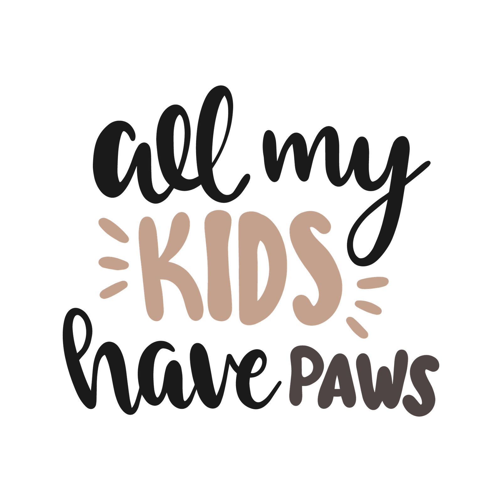 All My Kids Have Paws Design
